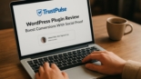 TrustPulse WordPress Plugin Review – Boost Conversions With Social Proof